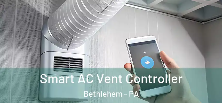  Smart AC Vent Controller Bethlehem - PA