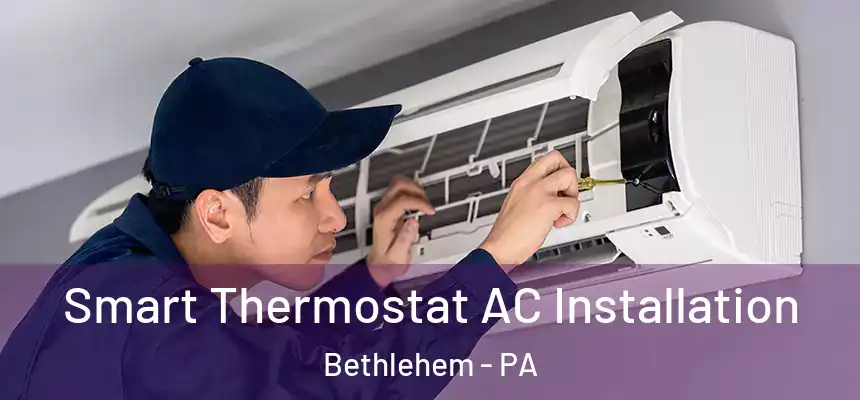  Smart Thermostat AC Installation Bethlehem - PA