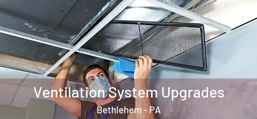  Ventilation System Upgrades Bethlehem - PA
